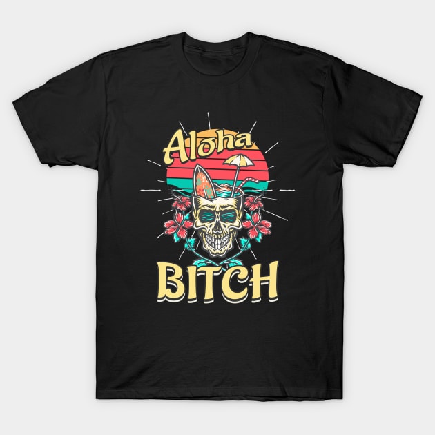 Aloha Bitch Surfer Skull T-Shirt by Foxxy Merch